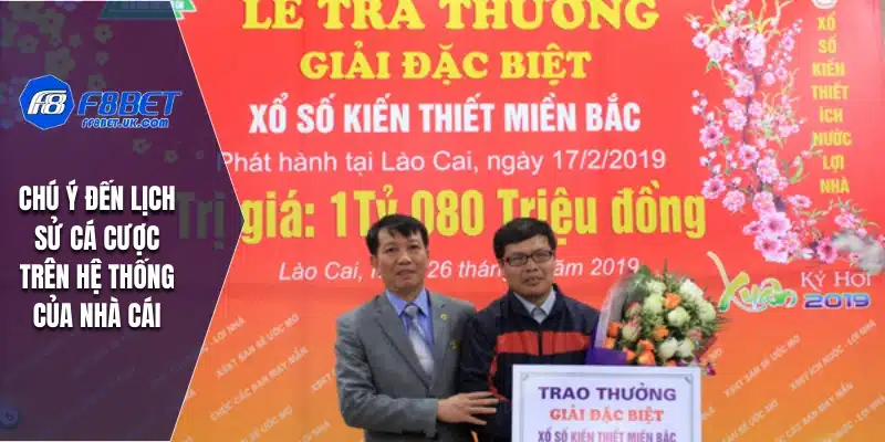 Chú ý đến lịch sử cá cược trên hệ thống của nhà cái