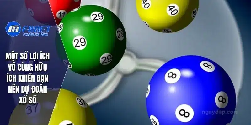 Một số lợi ích vô cùng hữu ích khiến bạn nên dự đoán xổ số