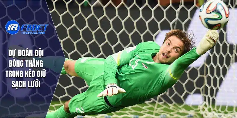 Dự đoán đội bóng thắng trong kèo giữ sạch lưới