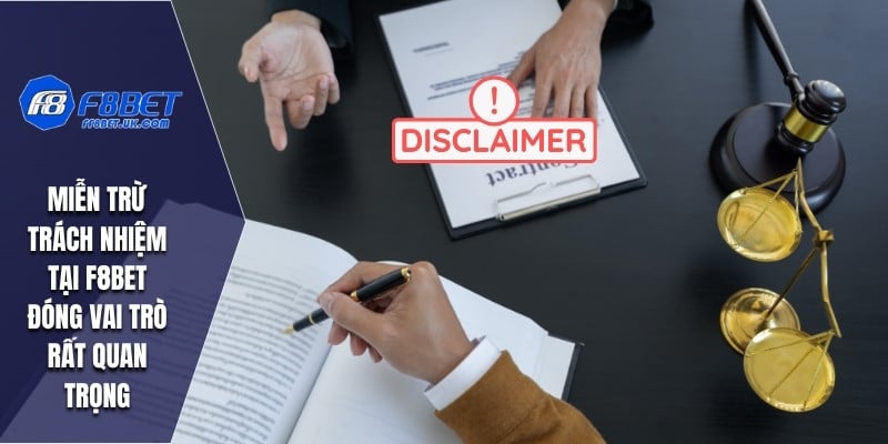 Miễn trừ trách nhiệm tại F8BET đóng vai trò rất quan trọng