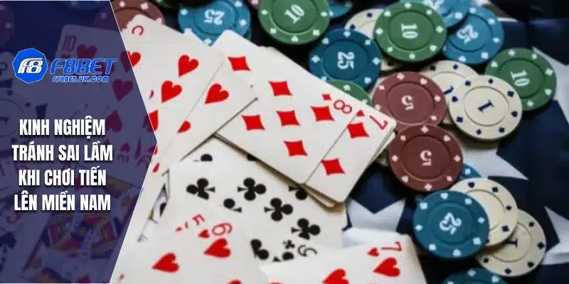 Kinh nghiệm tránh sai lầm khi chơi tiến lên miền Nam