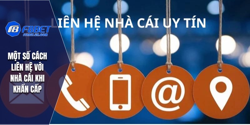 Một số cách liên hệ với nhà cái khi khẩn cấp